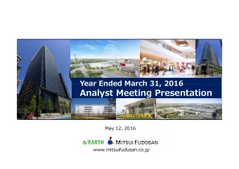 Analyst Meeting Presentation  May 12, 2016  www.mitsuifudosan.co.jp  Progress under the