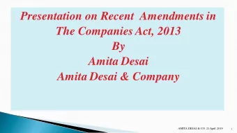 The Companies Act, 2013  By  Amita Desai  Amita Desai &amp; Company  AMITA DESAI &amp; CO. 21 April