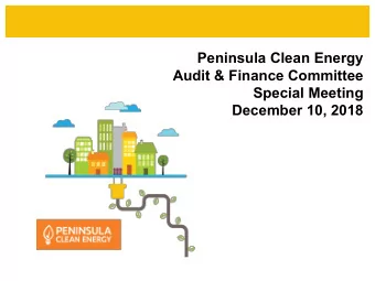 Peninsula Clean Energy  Audit &amp; Finance Committee  Special Meeting  December 10, 2018  Agenda
