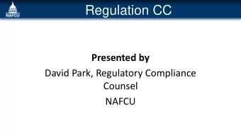 Regulation CC  Presented by  David Park, Regulatory Compliance  Counsel  NAFCU  Roadmap  Scope.