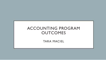 ACCOUNTING PROGRAM  OUTCOMES  TARA MACIEL  THE PROGRAM OUTCOMES (4)  Students completing the