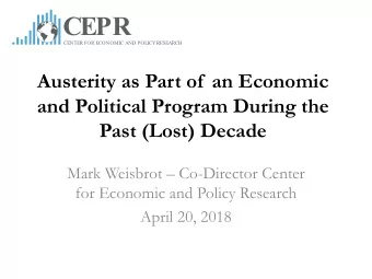 CEPR  CENTER FOR ECONOMIC AND POLICY  RESEARCH  Austerity as Part of  an Economic  and Political