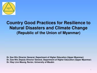 Natural Disasters and Climate Change  (Republic of the Union of Myanmar) Dr. Soe Win , Director