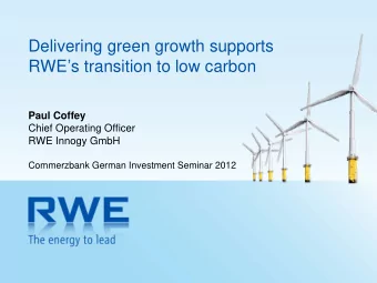 Delivering green growth supports  RWEs transition to low carbon  Paul Coffey  Chief Operating