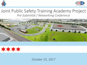 Joint Public Safety Training Academy Project  Pre-Submittal / Networking Conference  October 25,