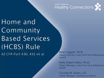 Peter Liggett, Ph.D.  Deputy Director, Long Term Care &amp; Behavioral  Health  Kelly Imbert