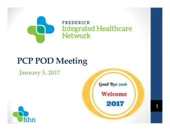 PCP POD Meeting January 5, 2017  1  Agenda  Call to order Richard Gough, MD   Quality