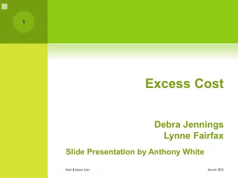 Excess Cost  Debra Jennings  Lynne Fairfax  Slide Presentation by Anthony White P ART B E XCESS C