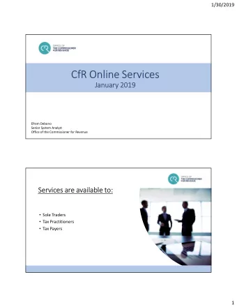 CfR Online Services  January 2019  Efrem Debono  Senior System Analyst  Office of the Commissioner