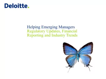 Helping Emerging Managers  Regulatory Updates, Financial  Reporting and Industry Trends  Regulatory