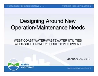 Designing Around New  Designing Around New  g  g  g  g  Operation/Maintenance Needs