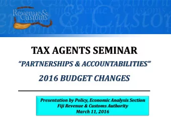 TAX AGENTS SEMINAR  PARTNERSHIPS &amp; ACCOUNTABILITIES 2016 BUDGET CHANGES  Presentation by