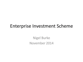 Enterprise Investment Scheme  Nigel Burke  November 2014  Enterprise Investment Scheme  What is