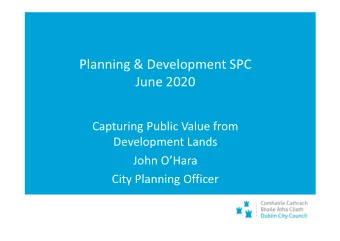 Planning &amp; Development SPC  June 2020  Capturing Public Value from  Development Lands  John