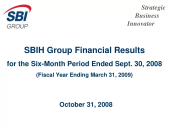 SBIH Group Financial Results  for the Six-Month Period Ended Sept. 30, 2008  (Fiscal Year Ending