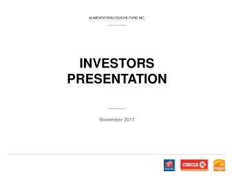 INVESTORS  PRESENTATION  November 2017  FORWARD-LOOKING INFORMATION AND CAUTIONARY LANGUAGE  This
