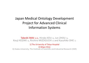 Japan Medical Ontology Development  Project for Advanced Clinical  Information Systems Takeshi IMAI
