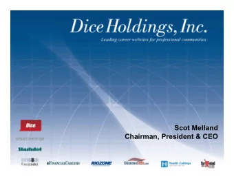 Scot Melland  Chairman, President &amp; CEO  Forward Looking Statement  Look to Dice for Your