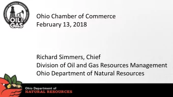 Ohio Chamber of Commerce  February 13, 2018  Richard Simmers, Chief  Division of Oil and Gas