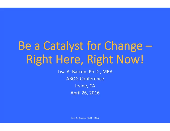 be a catalyst for change ri right her here e ri