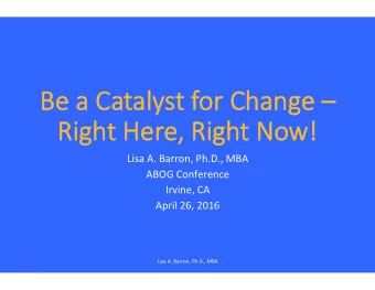 Be   a   Catalyst   for   Change         Ri  Right Her  Here,  e,