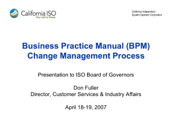 Business Practice Manual (BPM)  Change Management Process  Presentation to ISO Board of Governors