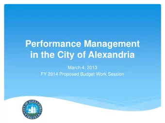 Performance Management  in the City of Alexandria  March 4, 2013  FY 2014 Proposed Budget Work
