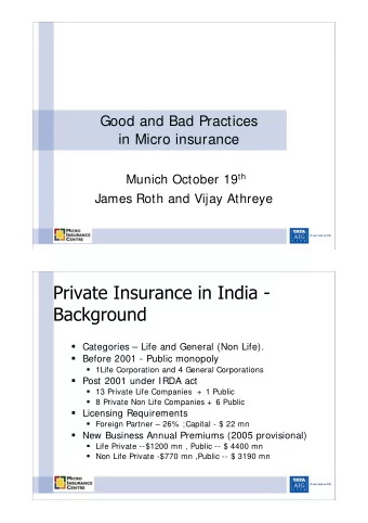 Good and Bad Practices  in Micro insurance Munich October 19 th  James Roth and Vijay Athreye