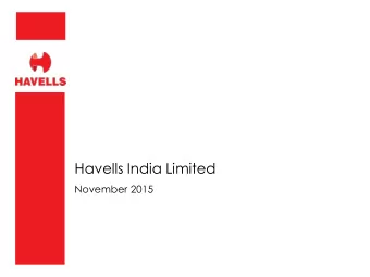 Havells India Limited  November 2015 I NTRODUCTION  Havells is a leading electrical consumer