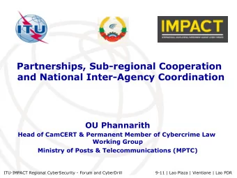 Partnerships, Sub-regional Cooperation  and National Inter-Agency Coordination  OU Phannarith  Head