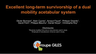 Excellent long-term survivorship of a dual  mobility acetabular system Olivier Bonnard 1 , Alain