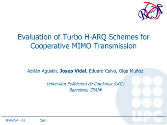 Evaluation of Turbo H-ARQ Schemes for  Cooperative MIMO Transmission Adrin Agustn, Josep Vidal