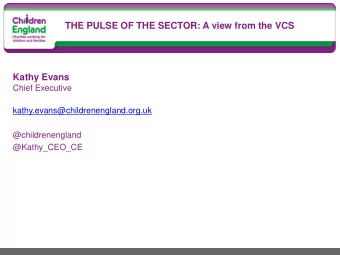 THE PULSE OF THE SECTOR: A view from the VCS Kathy Evans  Chief Executive