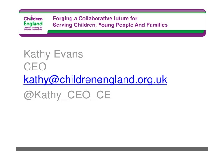 kathy evans ceo kathy childrenengland org uk kathy ceo ce