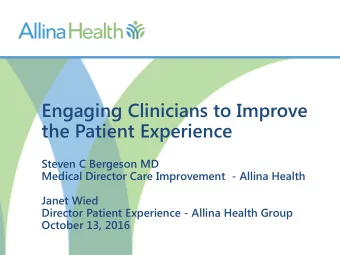 the Patient Experience  Steven C Bergeson MD  Medical Director Care Improvement  - Allina Health