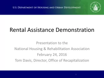 Rental Assistance Demonstration  Presentation to the  National Housing &amp; Rehabilitation