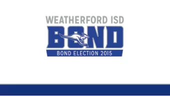 MA  MAY 20  Y 2015 BOND PR  15 BOND PROPOS  OPOSAL  AL  The Weatherford ISD Board of Trustees voted