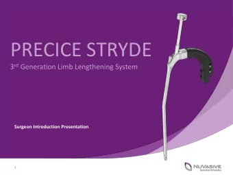 PRECICE STRYDE 3 rd Generation Limb Lengthening System  Surgeon Introduction Presentation  1