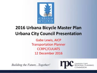 2016 Urbana Bicycle Master Plan  Urbana City Council Presentation  Gabe Lewis, AICP  Transportation