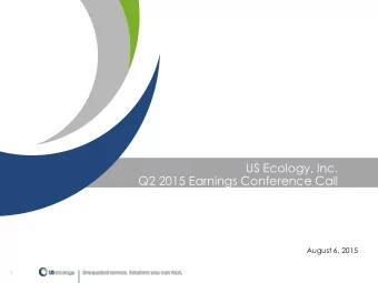 US Ecology, Inc.  Q2 2015 Earnings Conference Call  August 6, 2015  1  Todays Hosts  Jeff Feeler