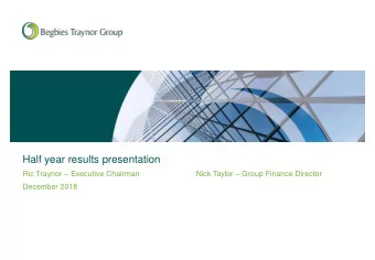 Half year results presentation Ric Traynor  Executive Chairman Nick Taylor  Group Finance
