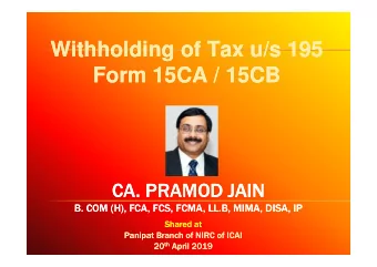 Withholding of Tax u/s 195  Withholding of Tax u/s 195  Form 15CA / 15CB  Form 15CA / 15CB