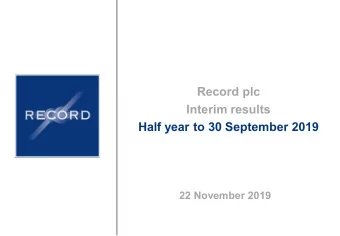 Record plc  Interim results  Half year to 30 September 2019  22 November 2019  Disclaimer