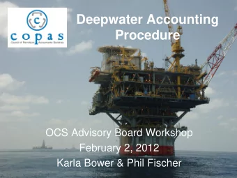 Deepwater Accounting  Procedure  OCS Advisory Board Workshop  February 2, 2012  Karla Bower &amp;