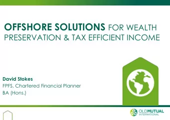 PURPOSE AND LEARNING OBJECTIVES  To understand why an Offshore Bond product might  be suitable for