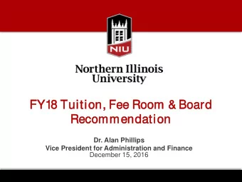FY18 T  Tuition  on, F  Fee R  Room  oom &amp; Boa  oard  Rec  ecommen  endation  Dr. Alan Phillips