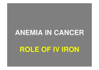 ANEMIA IN CANCER  ROLE OF IV IRON  IRON DEFICIENCY  Absolute vs functional  Absolute iron