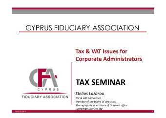TAX SEMINAR  Stelios Lazarou  Tax &amp; VAT Committee  Member of the board of directors,  Managing