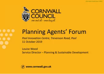Planning Agents Forum  Pool Innovation Centre, Trevenson Road, Pool  11 October 2019  Louise