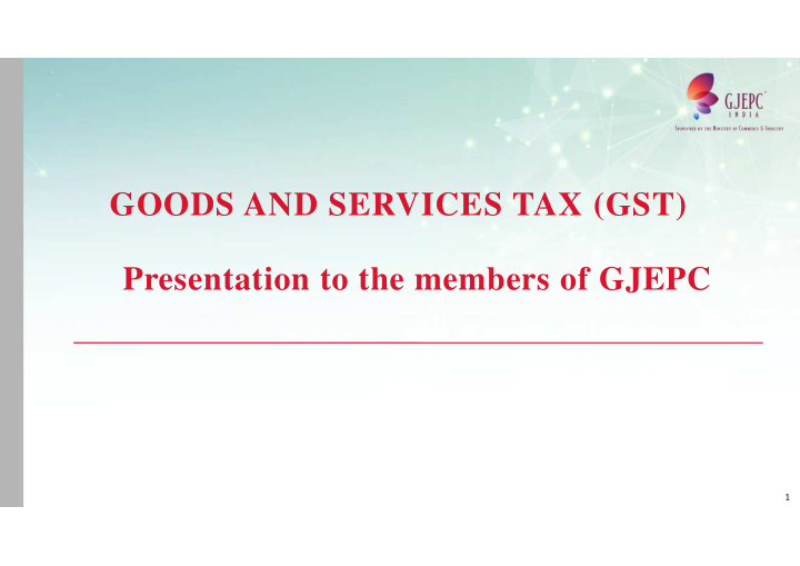 goods and services tax gst presentation to the members of
